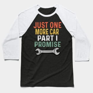 Mens Retro Mechanic Gag Gifts For Men Xmas Just 1 More Car Part Baseball T-Shirt